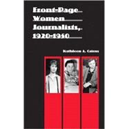 Front-page Women Journalists, 1920-1950 by Cairns, Kathleen A., 9780803222298