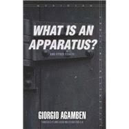 What Is an Apparatus? and Other Essays by Agamben, Giorgio; Kishik, David; Pedatella, Stefan, 9780804762298