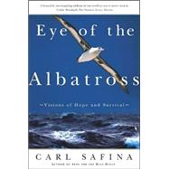Eye of the Albatross Visions of Hope and Survival by Safina, Carl, 9780805062298