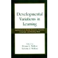 Developmental Variations in Learning: Applications to Social, Executive Function, Language, and Reading Skills by Molfese, Dennis L.; Molfese, Victoria J.; Molfese, Victoria J.; Abbott, Robert D., 9780805822298