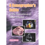 A Sonographers Guide to the Assessment of Heart Disease by Anderson, Bonita, 9780992322298