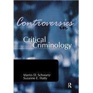 Controversies in Critical Criminology by Schwartz; Martin, 9781138152298