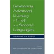 Developing Advanced Literacy in First and Second Languages : Meaning with Power by Schleppegrell, Mary J.; Colombi, M. Cecilia, 9781410612298