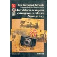 Anecdotario de viajeros extranjeros en Mxico : siglos XVI-XX, II by Iturriaga de la Fuente, Jos N., 9789681632298