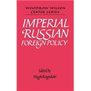 Imperial Russian Foreign Policy by Edited by Hugh Ragsdale , Assisted by Valeri Nikolaevich  Ponomarev, 9780521442299