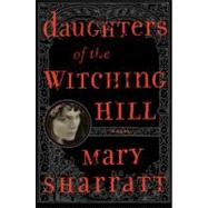 Daughters of the Witching Hill by Sharratt, Mary, 9780547422299