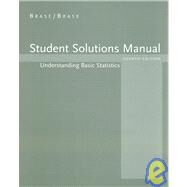 Student Solutions Manual for Brase/Brases Understanding Basic Statistics, Brief, 4th by Brase, Charles Henry; Brase, Corrinne Pellillo, 9780618632299