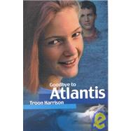 Goodbye to Atlantis by Harrison, Troon, 9780773762299