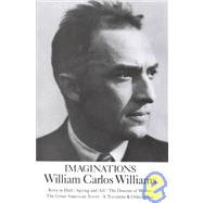 Imaginations Kora in Hell / Spring and All / The Descent of Winter / The Great American Novel / A Novelette & Other Prose by Williams, William Carlos; Schott, Webster, 9780811202299
