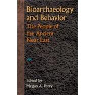 Bioarchaeology and Behavior by Perry, Megan A.; Larsen, Clark Spencer, 9780813042299