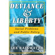 Deviance and Liberty: Social Problems and Public Policy by Rainwater,Lee, 9781138522299