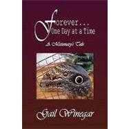 Forever... One Day at A Time : A Missionary's Tale by WINEGAR GAIL, 9781450062299