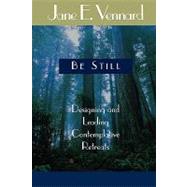 Be Still Designing and Leading Contemplative Retreats by Vennard, Jane E., 9781566992299