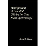 Identification of Essential Oils by Ion Trap Mass Spectroscopy by Adams, Robert P., 9780120442300