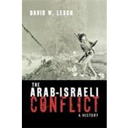 The Arab-Israeli Conflict A History by Lesch, David W., 9780195172300