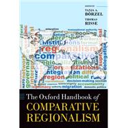 The Oxford Handbook of Comparative Regionalism by Borzel, Tanja A.; Risse, Thomas, 9780199682300