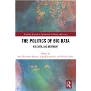 The Politics and Policies of Big Data by Saetnan, Ann Rudinow; Schneider, Ingrid; Green, Nicola, 9780367432300