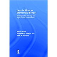 Less Is More in Elementary School by Rubin, Renee; Abrego, Michelle H.; Sutterby, John A., 9781138022300