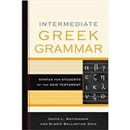 Intermediate Greek Grammar by Mathewson, David L.; Emig, Elodie Ballantine, 9781540962300