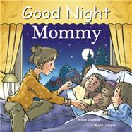Good Night Mommy by Gamble, Adam; Jasper, Mark; Kelly, Cooper, 9781602192300