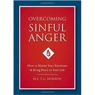 Overcoming Sinful Anger by Morrow, T. G., 9781622822300