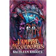 Vampire Missionaries by Rhodes, Kathleen, 9781639512300