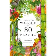 Around the World in 80 Plants by Drori, Jonathan; Clerc, Lucille, 9781786272300