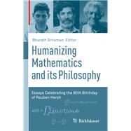 Humanizing Mathematics and Its Philosophy by Sriraman, Bharath, 9783319612300