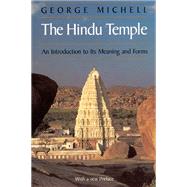The Hindu Temple: An Introduction to Its Meaning and Forms by Michell, George, 9780226532301