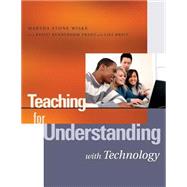 Teaching for Understanding with Technology by Wiske, Martha Stone; Rennebohm Franz, Kristi; Breit, Lisa, 9780787972301