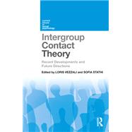 Intergroup Contact Theory: Recent Developments and Future Directions by Vezzali; Loris, 9781138182301