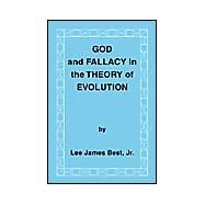 God and Fallacy in the Theory of Evolution by Best, Lee James, 9781412002301