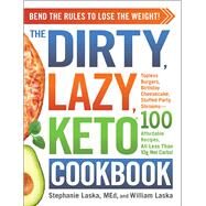 The Dirty, Lazy, Keto Cookbook by Laska, Stephanie; Laska, William, 9781507212301