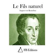 Le Fils Naturel by Kotzebue, August Von, 9781511482301