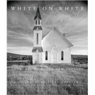 White on White Churches of Rural New England by Rosenthal, Steve; Klinkenborg, Verlyn; Campbell, Robert, 9781580932301