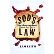 Sod's Law Why Life Always Lands Butter Side Down by Leith, Sam, 9781848872301