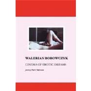 Walerian Borowczyk : Cinema of Erotic Dreams by Robinson, Jeremy Mark, 9781861712301