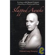 Slapped Awake: Living With Breast Cancer: a Journey in Poetry and Prose by Hampton, Deborah Lang, 9781933912301