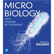 Microbiology with Diseases by Taxonomy by Bauman, Robert W., Ph.D., 9780134832302