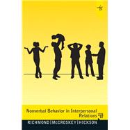 Nonverbal Behavior in Interpersonal Relations by Richmond, Virginia Peck; McCroskey, James C.; Hickson, Mark L., III, 9780205042302
