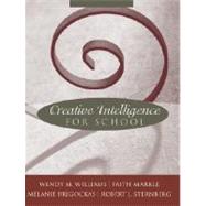 Creative Intelligence for School by Williams, Wendy M.; Markle, Faith; Brigockas, Melanie; Sternberg, Robert J., 9780321012302