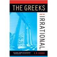 The Greeks and the Irrational by Dodds, E. R., 9780520242302