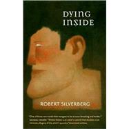 Dying Inside by Silverberg, Robert, 9780765322302