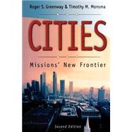Cities : Missions' New Frontier by Greenway, Roger S., and Timothy M. Monsma, 9780801022302