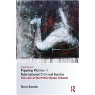 Figures of the Victim in International Criminal Justice by Elander; Maria, 9781138242302