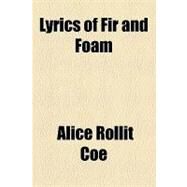 Lyrics of Fir and Foam by Coe, Alice Rollit, 9781154462302