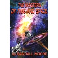 The Masters of Time and Space by Moore, Randall Edwards, 9781515052302