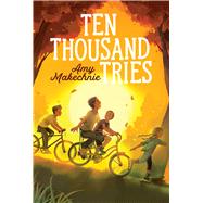 Ten Thousand Tries by Makechnie, Amy, 9781534482302