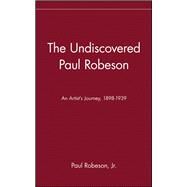 The Undiscovered Paul Robeson by Robeson, Paul, Jr., 9781684422302