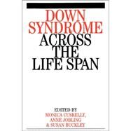 Down Syndrome Across the Life Span by Cuskelly, Monica; Jobling, Anne; Buckley, Susan, 9781861562302